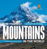 Cover image for The Highest Mountains In The World - Geology for Children Children's Earth Sciences Books