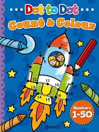 Cover image for Dot to Dot Count and Colour 1 to 50
