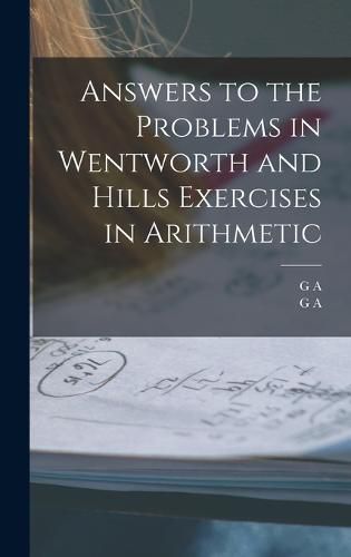 Cover image for Answers to the Problems in Wentworth and Hills Exercises in Arithmetic