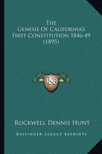 Cover image for The Genesis of California's First Constitution 1846-49 (1895)