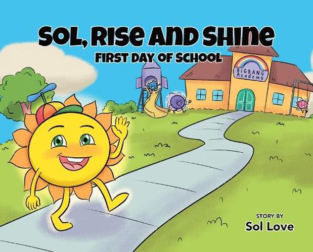 Cover image for Sol, Rise and Shine: First Day of School