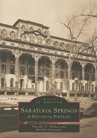 Cover image for Saratoga Springs: A Historical Portrait