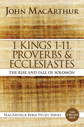 Cover image for 1 Kings 1 to 11, Proverbs, and Ecclesiastes: The Rise and Fall of Solomon