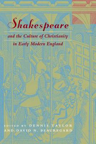 Cover image for Shakespeare and the Culture of Christianity in Early Modern England