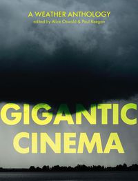 Cover image for Gigantic Cinema: A Weather Anthology