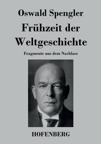 Fruhzeit der Weltgeschichte: Fragmente aus dem Nachlass