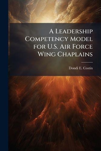 Cover image for A Leadership Competency Model for U.S. Air Force Wing Chaplains