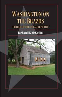 Cover image for Washington on the Brazos: Cradle of the Texas Republic