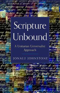 Cover image for Scripture Unbound: A Unitarian Universalist Approach