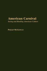 Cover image for American Carnival: Seeing and Reading American Culture