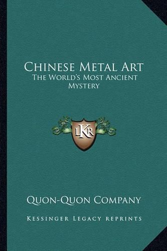 Cover image for Chinese Metal Art: The World's Most Ancient Mystery