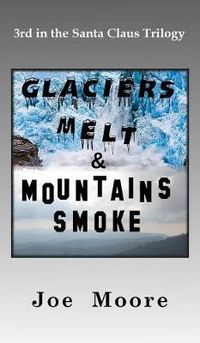 Cover image for Glaciers Melt & Mountains Smoke