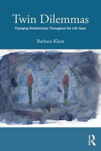 Cover image for Twin Dilemmas: Changing Relationships Throughout the Lifespan