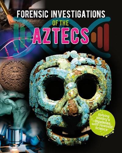 Cover image for Forensic Investigations of the Ancient Aztecs