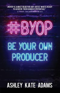 Cover image for #BYOP: Be Your Own Producer