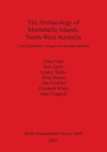 Cover image for The Archaeology of Montebello Islands North-West Australia: Late Quaternary foragers on an arid coastline