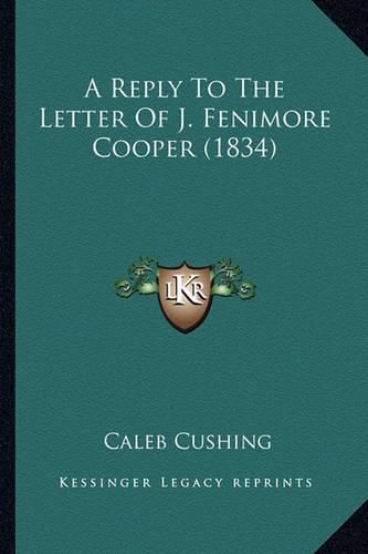 Cover image for A Reply to the Letter of J. Fenimore Cooper (1834)