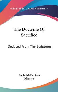 Cover image for The Doctrine of Sacrifice: Deduced from the Scriptures