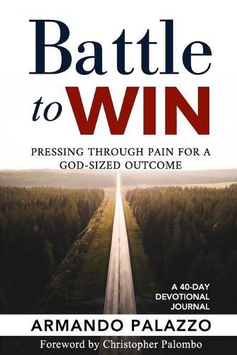 Cover image for Battle To Win: Pressing Through Pain For A God-Sized Outcome: A 40-Day Devotional Journal