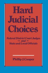 Cover image for Hard Judicial Choices: Federal District Court Judges and State and Local Officials