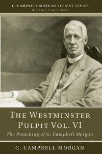 Cover image for The Westminster Pulpit Vol. VI: The Preaching of G. Campbell Morgan
