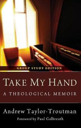 Cover image for Take My Hand: A Theological Memoir: Group Study Edition