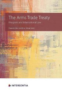 Cover image for The Arms Trade Treaty: Weapons and International Law