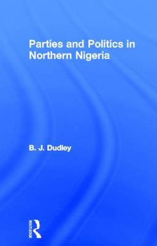 Cover image for Parties and Politics in Northern Nigeria