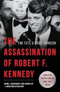 Cover image for The Assassination of Robert F. Kennedy: Crime, Conspiracy and Cover-Up: A New Investigation