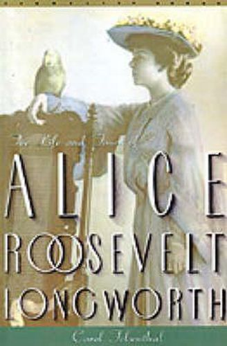 Princess Alice: The Life and Times of Alice Roosevelt Longworth