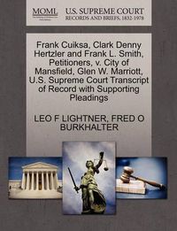 Cover image for Frank Cuiksa, Clark Denny Hertzler and Frank L. Smith, Petitioners, V. City of Mansfield, Glen W. Marriott, U.S. Supreme Court Transcript of Record with Supporting Pleadings