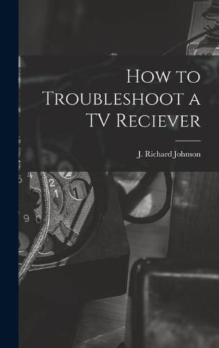 How to Troubleshoot a TV Reciever