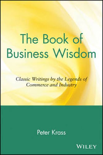 Cover image for The Book of Business Wisdom: Classic Writings by the Legends of Commerce and Industry