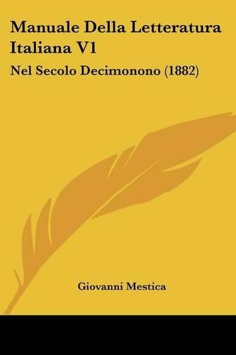 Cover image for Manuale Della Letteratura Italiana V1: Nel Secolo Decimonono (1882)