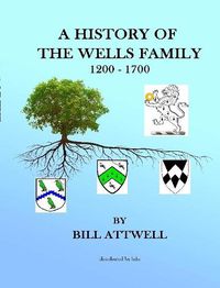 Cover image for A History of the Wells Family 1200-1700