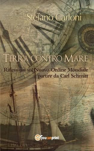 Cover image for Terra contro Mare. Riflessioni sul Nuovo Ordine Mondiale a partire da Carl Schmitt