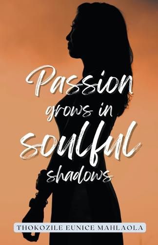 Cover image for Passion Grows in Soulful Shadows