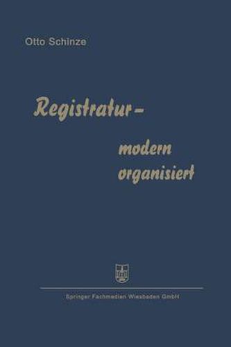 Cover image for Registratur -- Modern Organisiert: Fortschrittliche Schriftgutablage Und Buroorganisation