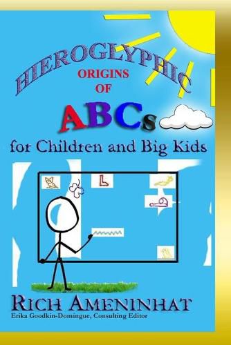 Cover image for Hieroglyphic Origin of ABCs: for Children and Big Kids