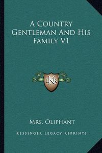 Cover image for A Country Gentleman and His Family V1