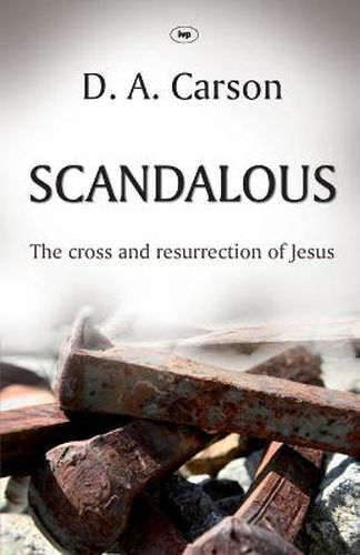 Scandalous: The Cross And Resurrection Of Jesus