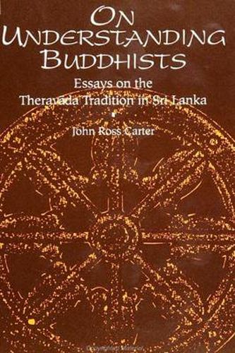 Cover image for On Understanding Buddhists: Essays on the Theravada Tradition in Sri Lanka