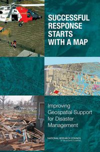 Cover image for Successful Response Starts with a Map: Improving Geospatial Support for Disaster Management