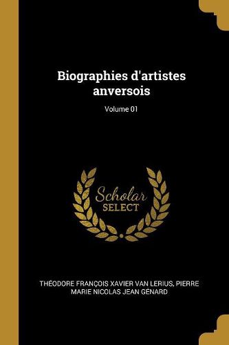 Cover image for Biographies d'artistes anversois; Volume 01