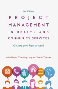 Cover image for Project Management in Health and Community Services: Getting good ideas to work