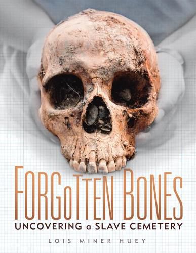 Cover image for Forgotten Bones: Uncovering a Slave Cemetery