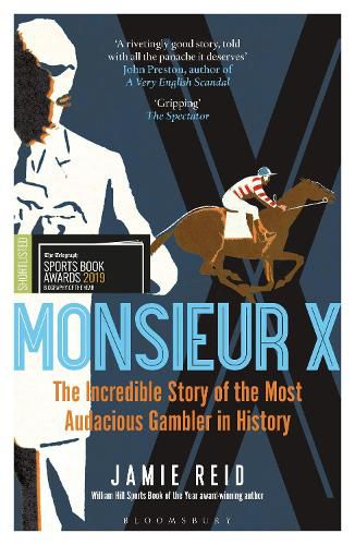 Cover image for Monsieur X: The incredible story of the most audacious gambler in history