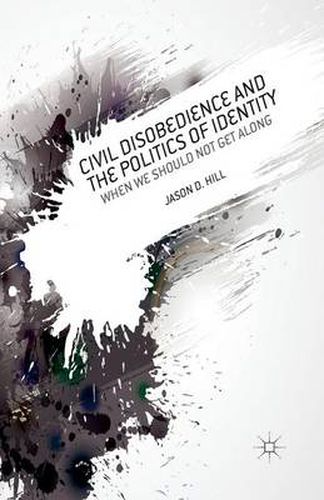 Cover image for Civil Disobedience and the Politics of Identity: When We Should Not Get Along