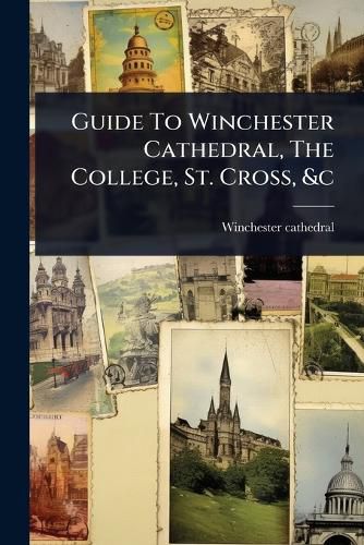 Cover image for Guide To Winchester Cathedral, The College, St. Cross, &c