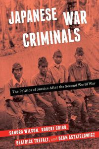 Cover image for Japanese War Criminals: The Politics of Justice After the Second World War